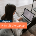 Tổng hợp các phím tắt cho laptop mới nhất năm 2022 Tổng hợp phím tắt cho laptop
