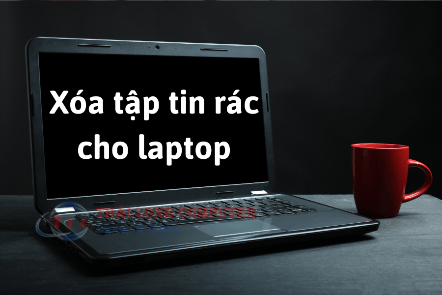 Cách xóa các tập tin rác trên laptop