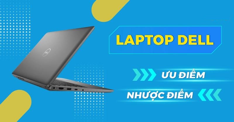 Ưu nhược điểm của laptop dell