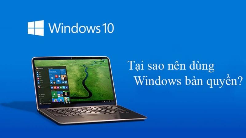 Tại sao cần sử dụng windows bản quền